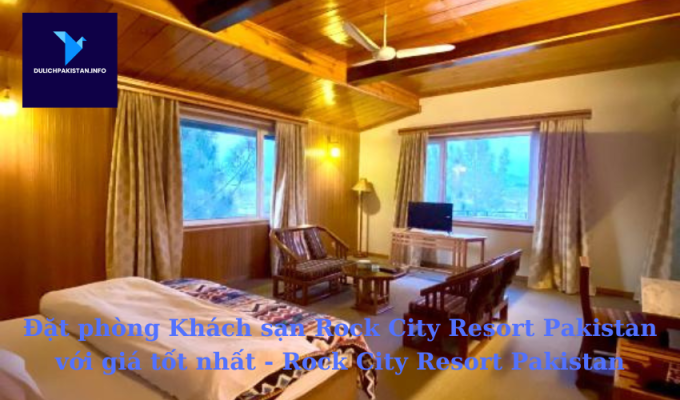 Đặt phòng Khách sạn Rock City Resort Pakistan với giá tốt nhất - Rock City Resort Pakistan