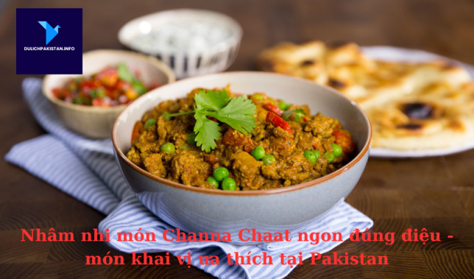 Nhâm nhi món Channa Chaat ngon đúng điệu - món khai vị ưa thích tại Pakistan